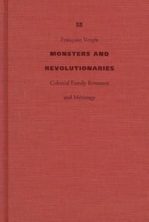 Cover for Francoise Verges · Monsters and Revolutionaries: Colonial Family Romance and Metissage (Hardcover Book) (1999)