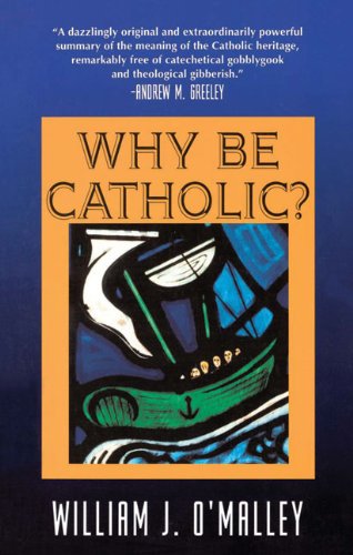 Cover for William J. O'malley · Why Be Catholic? (Paperback Book) (1993)