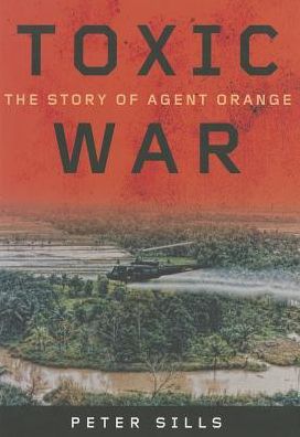 Cover for Peter Sills · Toxic War: The Story of Agent Orange (Hardcover Book) (2014)