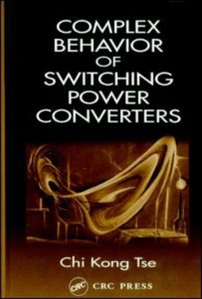 Cover for Tse, Chi Kong (The Hong Kong Polytechnic University, Kowloon) · Complex Behavior of Switching Power Converters (Innbunden bok) (2003)