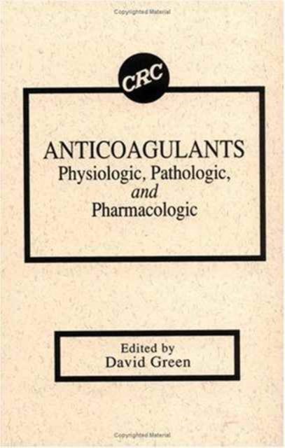 Cover for David Green · AnticoagulantsPhysiologic, Pathologic, and Pharmacologic (Hardcover Book) (1994)