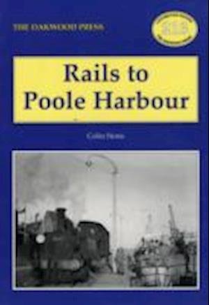 Cover for Colin Stone · Rails to Poole Harbour - Locomotion Papers (Taschenbuch) [3 Illustrated edition] (2007)