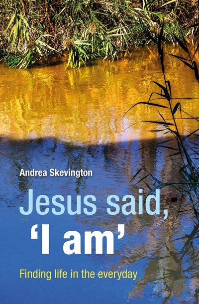 Cover for Andrea Skevington · Jesus said, 'I am': Finding life in the everyday (Paperback Book) (2019)