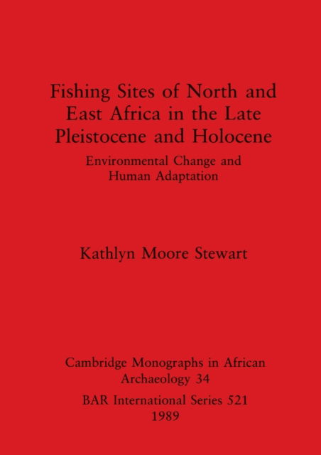 Cover for Kathlyn Moore Stewart · Fishing sites of North and East Africa in the late Pleistocene and Holocene (N/A) (1989)