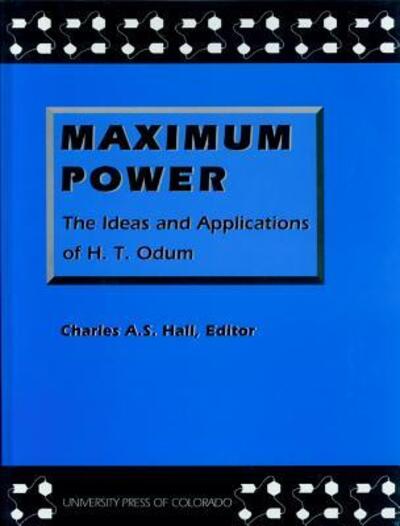 Cover for Howard T. Odum · Maximum Power: The Ideas and Applications of H. T. Odum (Hardcover Book) (1995)