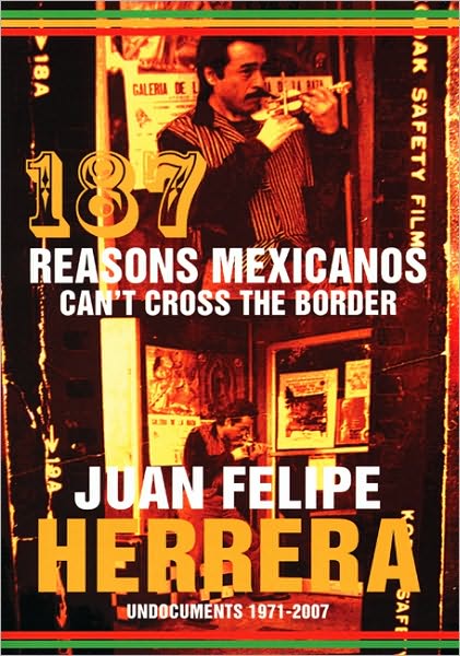 Cover for Juan Felipe Herrera · 187 Reasons Mexicanos Can't Cross the Border: Undocuments 1971-2007 (Paperback Book) (2007)