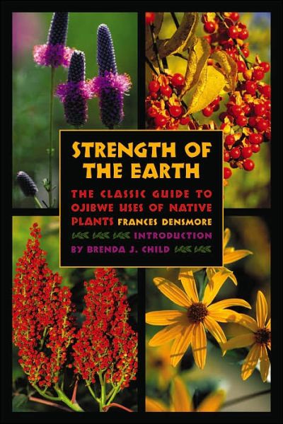 Cover for Frances Densmore · Strength of the Earth: the Classic Guide to Ojibwe Uses of Native Plants (Paperback Book) (2006)