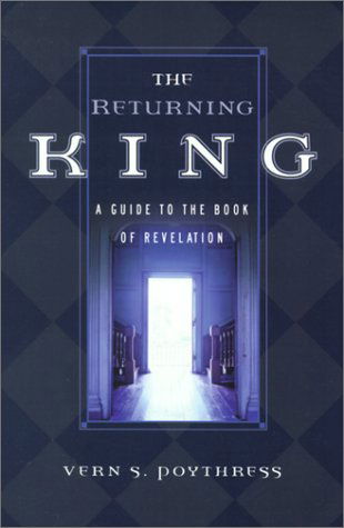 Cover for Vern S. Poythress · The Returning King: A Guide to the Book of Revelation (Paperback Book) (2000)