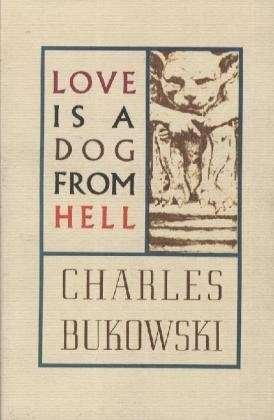 Cover for Charles Bukowski · Love is a Dog From Hell (Paperback Bog) [Ecco edition] (1992)