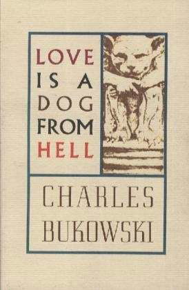 Love is a Dog From Hell - Charles Bukowski - Boeken - HarperCollins Publishers Inc - 9780876853627 - 20 augustus 1992
