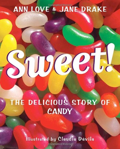 Sweet!: the Delicious Story of Candy - Jane Drake - Books - Tundra Books - 9780887769627 - April 14, 2009