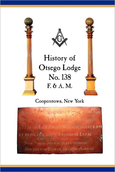 Cover for Richard Vang · Otsego Lodge No. 138, F. &amp; A.m., Cooperstown, New York: a Collection of Historical Miscellanea, 1795-2007 (Village Bicentennial) (Paperback Book) (2007)