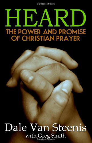 Cover for Dale Van Steenis · Heard: the Power and Promise of Christian Prayer (Paperback Book) (2010)