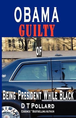 Cover for D T Pollard · Obama Guilty of Being President While Black (Paperback Bog) (2009)