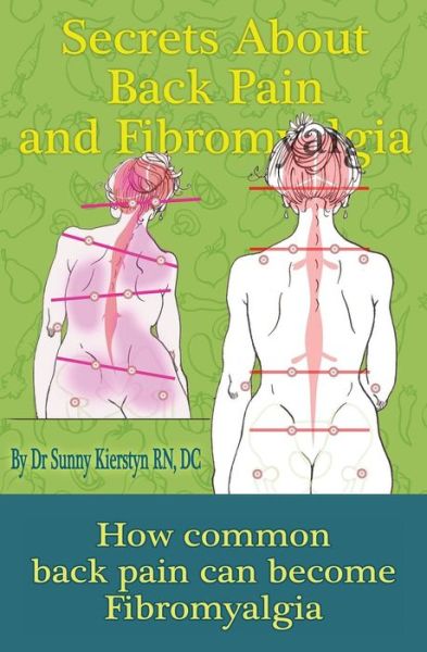 Cover for Dr. Sunny Kierstyn · Secrets About Back Pain and Fibromyalgia (Paperback Book) (2014)