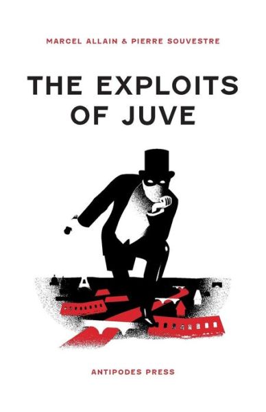 Cover for Marcel Allain · The Exploits of Juve: Being the Second of the Series of the Fantomas Detective Tales (Volume 2) (Paperback Book) (2014)