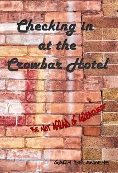 Cover for Gary Delanoeye · Checking in at the Crowbar Hotel (Paperback Book) (2018)
