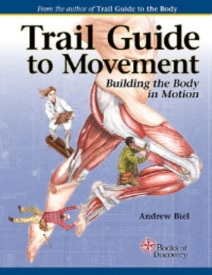 Cover for Andrew Biel · Trail Guide to Movement: Building the Body in Motion (Pocketbok) (2015)