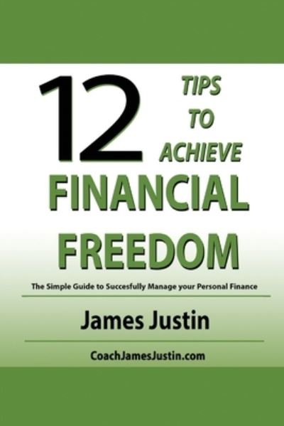 Cover for Pastor James Justin · 12 Tips to Achieve Financial Freedom (Paperback Book) (2016)