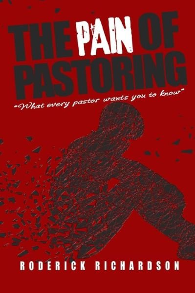 Cover for Roderick Richardson · The Pain of Pastoring: What Every Pastor Wants you to Know (Paperback Book) (2020)