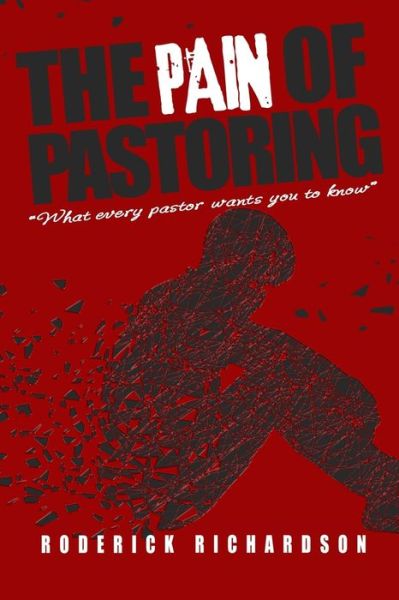 Cover for Roderick Richardson · The Pain of Pastoring: What Every Pastor Wants you to Know (Paperback Bog) (2020)