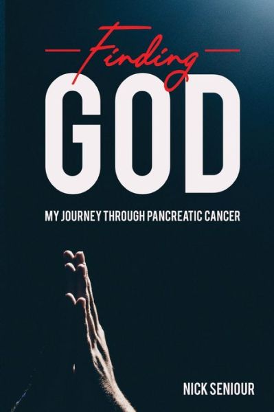 Cover for Nick Seniour · Finding God, My Journey Through Pancreatic Cancer (Paperback Book) (2021)