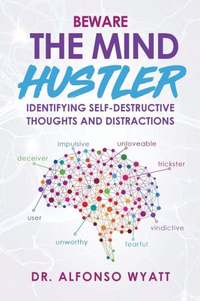 Cover for Alfonso Wyatt · Beware The Mind Hustler: Identifying Self-Destructive Thoughts and Distractions (Paperback Book) (2019)