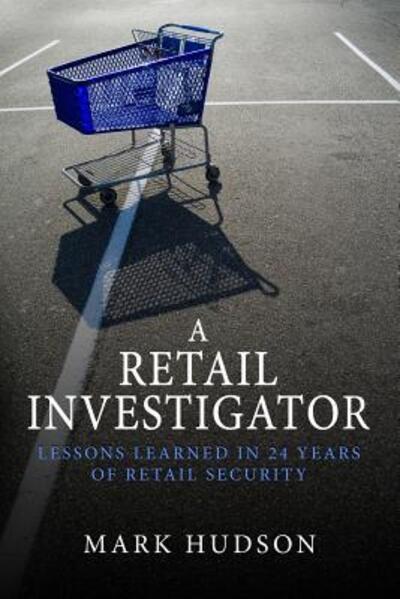 Cover for Mark Hudson · A Retail Investigator (Taschenbuch) (2017)