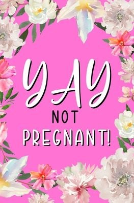 YAY Not Pregnant - Paperland - Kirjat - Blurb - 9781006318627 - perjantai 26. huhtikuuta 2024