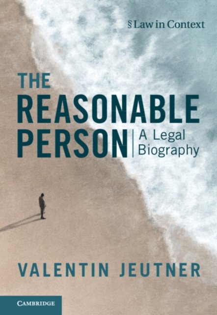 Cover for Jeutner, Valentin (Lunds Universitet, Sweden) · The Reasonable Person: A Legal Biography - Law in Context (Hardcover Book) (2024)