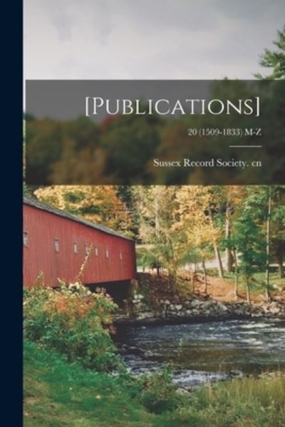 [Publications]; 20 (1509-1833) M-Z - Sussex Record Society Cn - Książki - Legare Street Press - 9781013462627 - 9 września 2021