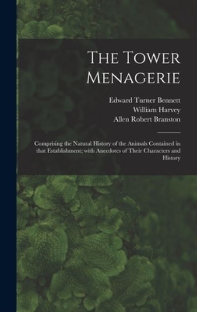Cover for Edward Turner 1797-1836 Bennett · The Tower Menagerie (Hardcover Book) (2021)