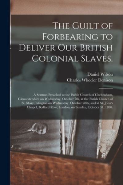 Cover for Daniel 1778-1858 Wilson · The Guilt of Forbearing to Deliver Our British Colonial Slaves. (Paperback Book) (2021)