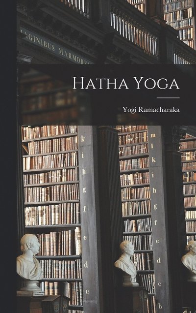 Cover for Yogi Ramacharaka · Hatha Yoga (Bok) (2022)