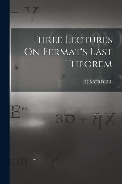 Three Lectures on Fermat's Last Theorem - Lj Mordell - Bücher - Creative Media Partners, LLC - 9781016416627 - 27. Oktober 2022