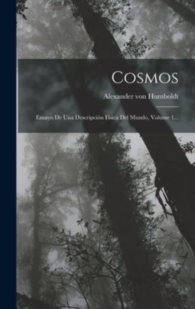Cosmos - Alexander von Humboldt - Bücher - Creative Media Partners, LLC - 9781016528627 - 27. Oktober 2022