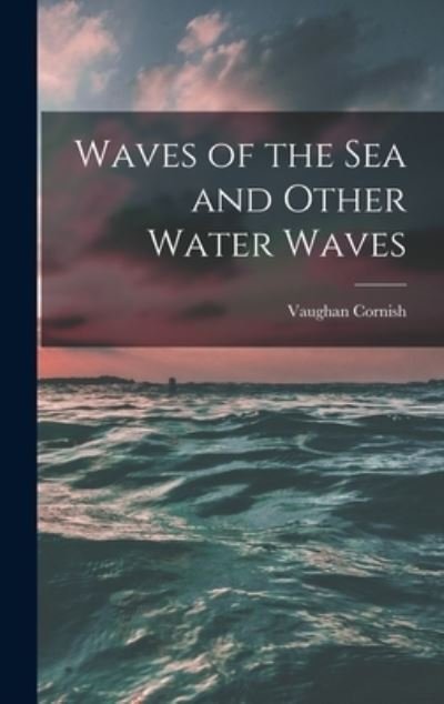 Cover for Vaughan Cornish · Waves of the Sea and Other Water Waves (Bok) (2022)