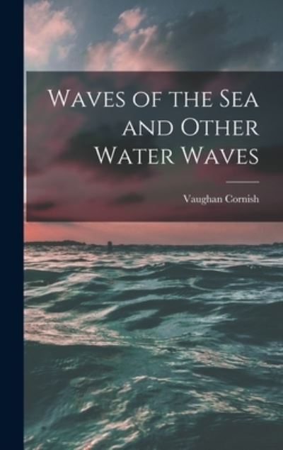 Cover for Vaughan Cornish · Waves of the Sea and Other Water Waves (Buch) (2022)