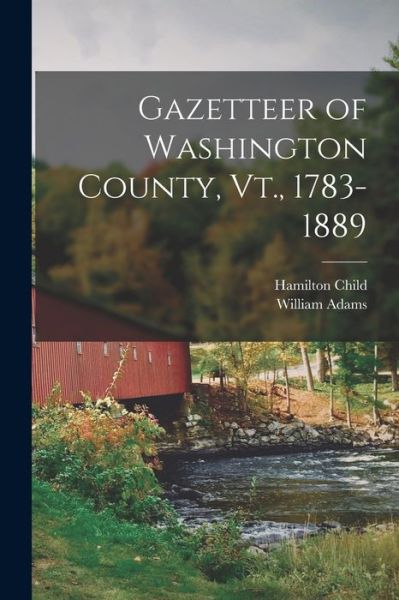 Cover for William Adams · Gazetteer of Washington County, Vt. , 1783-1889 (Book) (2022)