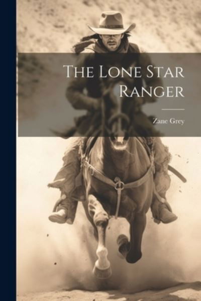 Cover for Zane Grey · The Lone Star Ranger (Paperback Book) (2023)