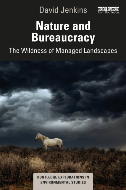 Cover for David Jenkins · Nature and Bureaucracy: The Wildness of Managed Landscapes - Routledge Explorations in Environmental Studies (Pocketbok) (2022)