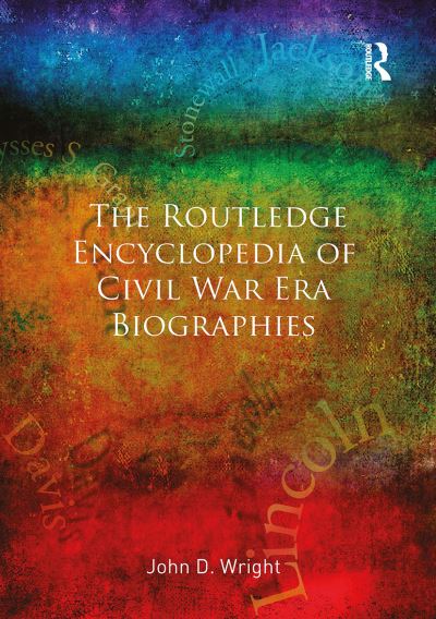 Cover for John D Wright · The Routledge Encyclopedia of Civil War Era Biographies (Paperback Book) (2024)