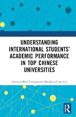 Cover for Lazarus Obed Livingstone Banda · Understanding International Students’ Academic Performance in Top Chinese Universities (Hardcover Book) (2025)