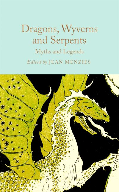 Dragons, Wyverns and Serpents: Myths and Legends - Macmillan Collector's Library (Hardcover Book) (2024)