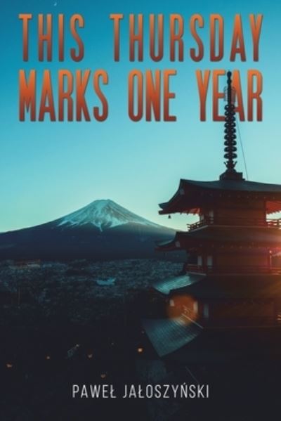 This Thursday Marks One Year - Paweł Jałoszynski - Livros - Austin Macauley Publishers - 9781035846627 - 2 de fevereiro de 2024