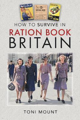 Cover for Toni Mount · How to Survive in Ration Book Britain (Hardcover Book) (2025)