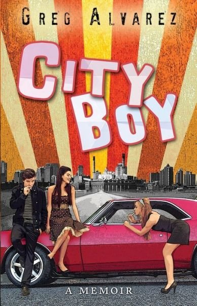 Cover for Greg Alvarez · City Boy - A Memoir (Paperback Book) (2019)