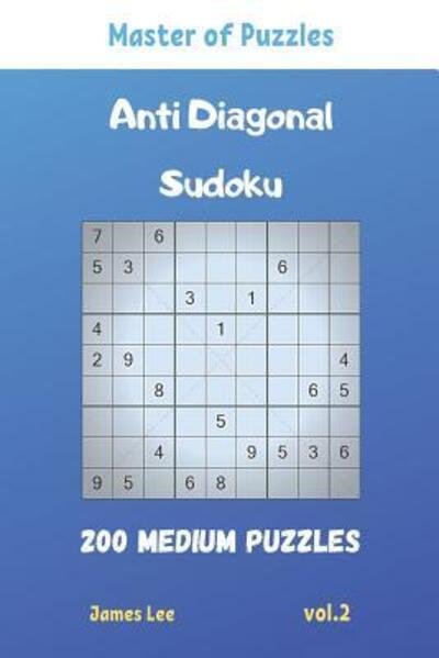Cover for James Lee · Master of Puzzles - Anti Diagonal Sudoku 200 Medium Puzzles vol.2 (Paperback Book) (2019)