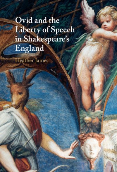 Cover for James, Heather (University of Southern California) · Ovid and the Liberty of Speech in Shakespeare's England (Hardcover Book) (2021)