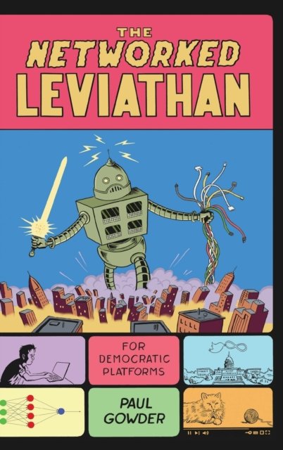 Cover for Gowder, Paul (Northwestern University, Illinois) · The Networked Leviathan: For Democratic Platforms (Hardcover bog) (2023)